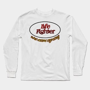 Life Fighter Who Keeps Fighting Long Sleeve T-Shirt